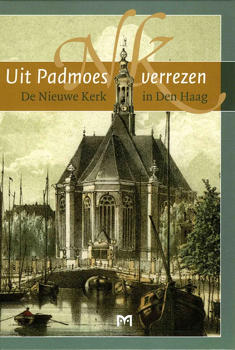 Boekomslag van Uit Padmoes verrezen. De Nieuwe Kerk in Den Haag van Uitgeverij Matrijs
