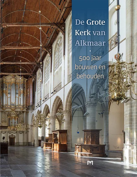 Boekomslag van De Grote Kerk van Alkmaar. 500 jaar bouwen en behouden van Uitgeverij Matrijs