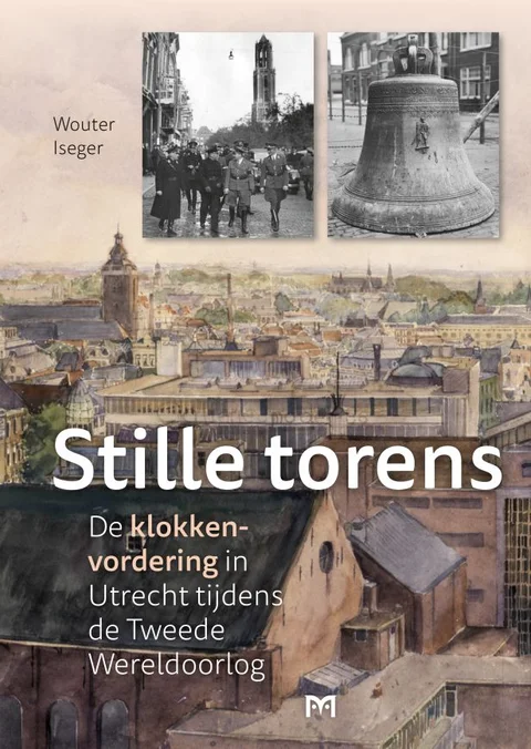 Boekomslag van Stille torens. De klokkenvordering in Utrecht tijdens de Tweede Wereldoorlog van Uitgeverij Matrijs