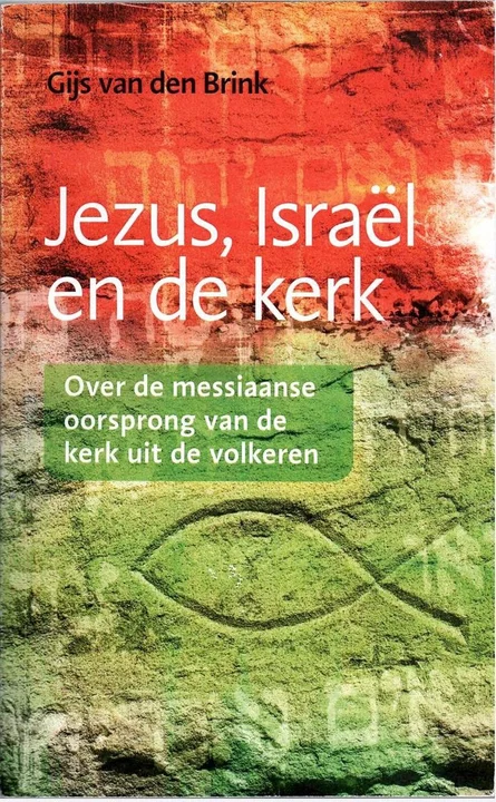Boekomslag van Jezus, Israël en de kerk. Over de messiaanse oorsprong van de kerk uit de volkeren van Gijs van den Brink