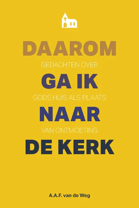 Boekomslag van Daarom ga ik naar de kerk van Alfred van de Weg
